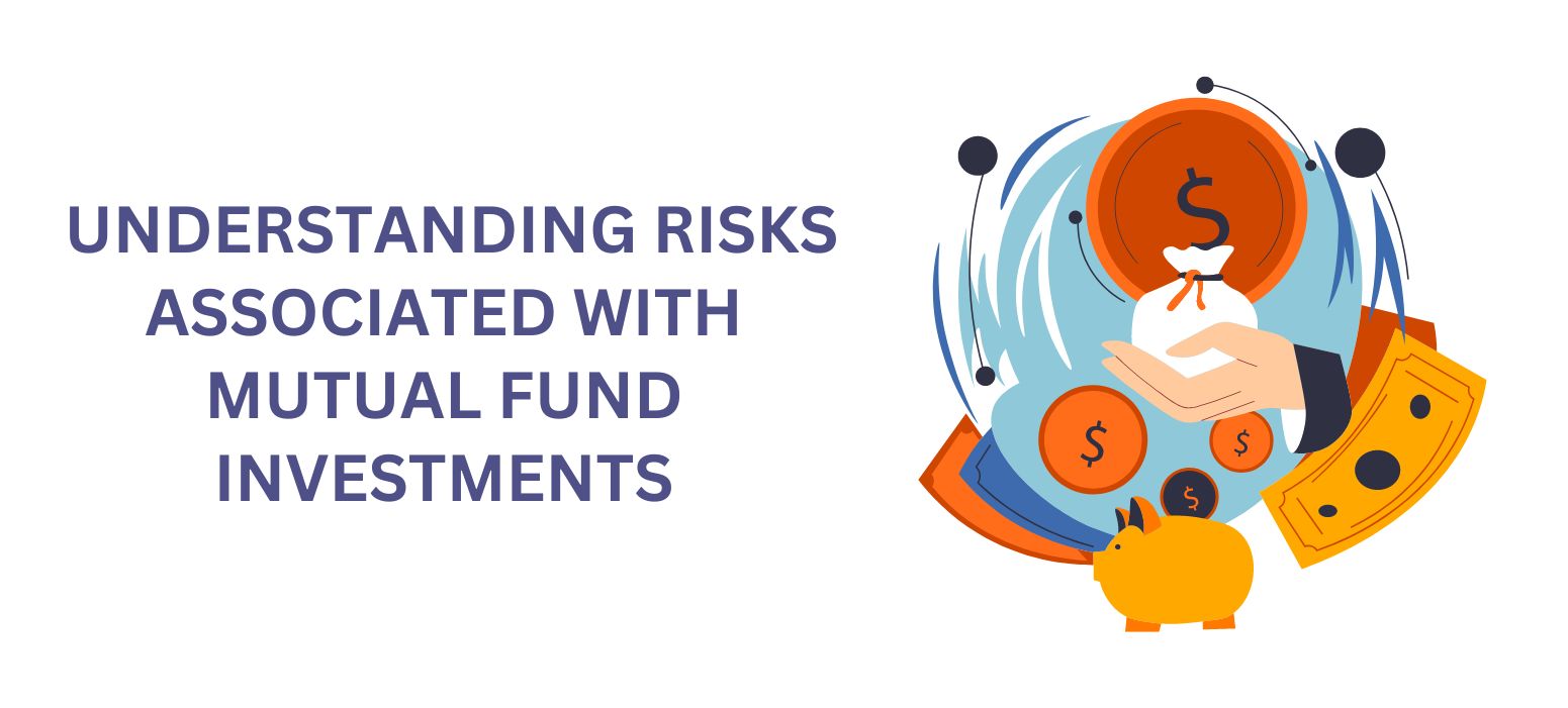 Navigating the Terrain: Understanding Risks Associated with Mutual Fund Investments